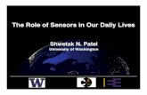 The Role of Sensors in Our Daily Lives - NITRD · The Role of Sensors in Our Daily Lives!!! Shwetak N. Patel! University of Washington!!!!! ! Shwetak N. Patel - University of Washington!