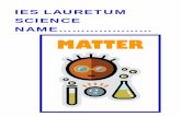 IES LAURETUM SCIENCE NAME………………… MATTER · To measure matter, many types of units can be used. To compare measurements, however, everyone needs to use the same units.