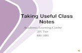 Taking Useful Class Notes - University of Manitobaumanitoba.ca/student/academiclearning/media/Notes_(PDF).pdf · Before Class • Read assigned material to help you understand and