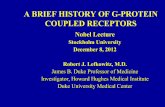 A BRIEF HISTORY OF G-PROTEIN COUPLED RECEPTORS€¦ · A BRIEF HISTORY OF G-PROTEIN COUPLED RECEPTORS Nobel Lecture Stockholm University . December 8, 2012 . Robert J. Lefkowitz,