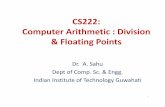 Computer Arithmetic : Division · CS222: Computer Arithmetic : Division & Floating Points Dr. A. Sahu Dept of Comp. Sc. & Engg. Indian Institute of Technology Guwahati 1