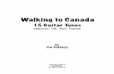 Walking to Canada - jimgiddingsguitar.com · 2018-12-15 · 15 Guitar Tunes - Big Mistake - Dreams of Paris - Early Bird - Keeper of the Trees - Leola - North Texas Rag - Okoboji