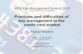 Practices and difficulties of key management in the credit ...storageconference.us/2010/Presentations/KMS/10.Martins.pdfIEEE Key Management Summit 2010 Incline Village, NV, 03 –