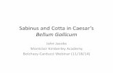 Sabinus and Cotta in Caesar's Bellum Gallicum · Sabinus and Cotta in BG 4.38.3 at Q. Titurius et L. Cotta legati, qui in Menapiorum finis legiones duxerant, omnibus eorum agris vastatis,