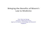 Bringing the Benefits of Moore’s Law to Medicine€¦ · Bringing the Benefits of Moore’s Law to Medicine 100mm 10mm Tissue Inc r Bionic Eye Heart 1mm 100µm ants easin g ...