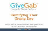 Giving Day Gamifying Your - Amazon S3Your+Giving+Day.pdfGiving Day Gamification 24-Hour event provides a powerful sense of urgency Giving Day leaderboards for donors and dollars raised