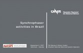 Synchrophasor activities in Brazil - NASPI · • A Substation Phasor Data Concentrator – SPDC will always be used to: 9Allow the use of different phasor selections and report rates