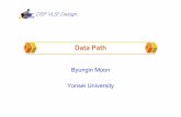 Data Path - Yonsei Universitysoc.yonsei.ac.kr/class/material/DSP/DataPath.pdf · 2017-03-06 · DSP VLSI Design YONSEI UNIVERSITY 6 Data Path Some Differences in terms of multiplier