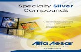 Specialty Silver - Alfa AesarSpecialty Silver Compounds • Selection of silver compounds can be manufactured up to a purity of 99.999% • Batch production capability from grams to