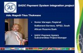 SADC Payment System integration project · SADC Payment System integration project. Developments in the regional payments November 2019. Adv. Magedi-Titus Thokwane South African Reserve