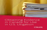Obtaining Evidence in Canada for use in U.S. Litigation...seeking to obtain evidence (either oral or documentary) located in Canada for use in a U.S. proceeding. While there is no