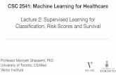 CSC 2541: Machine Learning for Healthcare Lecture 2 ... - Lecture 2.pdf · Outline 1. What can we do with supervised learning? 2. Case study on intervention predictions: a. Frame