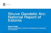 Struve Geodetic Arc: National Report of Estonia · Struve Geodetic Arc: National Report of Estonia Karin Kollo Estonian Land Board / Head of the Department of Geodesy 12-14.09.2018