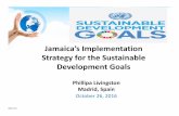 Jamaica’s Implementation Strategy for the Sustainable ...tcg.uis.unesco.org/wp-content/uploads/sites/4/2018/...Regional and National • Preparation of a paper documenting Jamaica’s