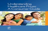 Understanding Healthcare Prices: A Consumer GuideUNDERSTANDING HEALTHCARE PRICES: A CONSUMER GUIDE 3I f you’re like many Americans, you don’t know what an emergency department