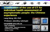 Justification of the use of CT for individual health …...Dept. of Radiology Tongji Hospital, Huazhong University of Science & Technology, Wuhan, CHINA Liang Wang, MD, PhD Professor,