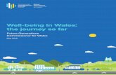 Well-being in Wales: the journey so far · Well-being in Wales: the journey so far Future Generations Commissioner for Wales May 2018. 2 ... But this does not exhaust the duty of