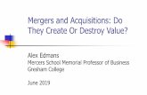 Mergers and Acquisitions: Do They Create Or Destroy Value? · 2020-04-15 · Mergers and Acquisitions: Do They Create Or Destroy Value? 2. 3. 4 745p 840p+10p = £11.9b. 50%. ... Cadbury