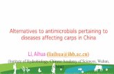 Li, Aihua (liaihua@ihb.ac.cn)...Alternatives to antimicrobials pertaining to diseases affecting carps in China Li, Aihua(liaihua@ihb.ac.cn) (Institute of Hydrobiology, Chinese Academy