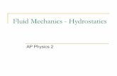 Fluid Mechanics - Hydrostaticsheysda.com/uploads/8/0/5/6/80560080/hydrostatics.pdf · Archimedes's Principle" An object is buoyed up by a force equal to the weight of the fluid displaced."