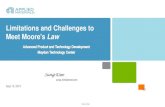 Limitations and Challenges to Meet Moore's Law · Limitations and Challenges to Meet Moore's Law Sung Kim sung_kim@amat.com Sept 10, 2015 . External Use • State of the art: cleanroom