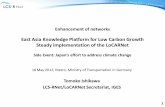 East Asia Knowledge Platform for Low Carbon Growth Steady ... · East Asia Knowledge Platform for Low Carbon Growth Steady implementation of the LoCARNet Side Event: Japan’s effort