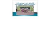 O ciating Track & Field for Athletes with DisabilitiesClinic+-+Disabilitys.pdf · O!ciating Track & Field for Athletes with Disabilities ... Races >400M, two guides are allowed, exchange
