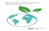 DEVELOPING AN ENVIRONMENT STRATEGY FOR ......03 Developing an Environment Strategy for Scotland: Discussion Paper in our Economic Strategy4 (2015) and Manufacturing Action Plan5 (2016),