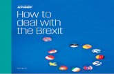 How to deal with the Brexit · 2020-04-24 · Contacts How to deal with the Brexit 2017 The information contained herein is of a general nature and is not intended to address the