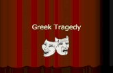 Greek Tragedy - Woodland Hills School District...Classic Tragedy Aristotle defines tragedy as “the imitation of an action which is serious, complete, of a certain magnitude, couched