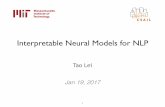 Interpretable Neural Models for NLPOur Goal Design neural methods better for NLP applications‣ Performance being able to achieve top accuracy ‣ Interpretability being able to explain