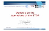Updates on the operations of the STDF...Standards and Trade Development Facility Updates on the operations of the STDF Dr Kenza Le Mentec STDF Secretariat World Trade Organization