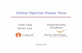 Online Optimal Power FlowOnline Optimal Power Flow Yujie Tang Steven Low January 2017 Krishnamurthy Dvijotham . ... Gan and Low, JSAC 2016 Dall’Anese, Dhople and Giannakis, TPS 2016
