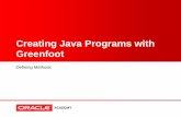 Creating Java Programs with Greenfoot · Defined Methods •Defined methods are new methods created by the programmer. •These methods: –Can be executed immediately, or stored