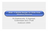 MoB: A Mobile Bazaar for Wide Area Wireless Services R ...krish/cs257/mob.pdf · What is MoB ? • It is an infrastructure for collaborative wide-area wireless data services. •