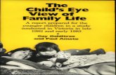 The Child's Eye View of Family Ufe · get the child's eye view of family life. With the help of many parents and many f2'\ schools we arranged to have interviews with 195 ~ primary