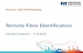 Remote Fibre Identification - Passcomm · Remote Fibre Identification Daniele Costantini - 3.10.2018 Passcom –Rail Technology Day. PON Monitoring PON Port 2:32 CBT ONT CBT ONT ONT