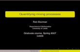 Quantifying mixing processes - University of Leedsrsturman/GRAD_COURSE/presentation.pdf · "None other than Osborne Reynolds advocated in a 1894 lecture demonstration that, when stripped