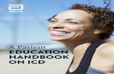 A Patient EDUCATION HANDBOOK ON ICD - Abbott€¦ · A Patient Education Handbook on ICD | 5 doctors define VF as an occasion when your heart tries to beat 300 or more times a minute.