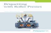 Briquetting with Roller Presses...2 Briquetting Contents 05 Foreword 06 Design Features 08 Process Technology 16 Pilot Plant – Test Work 18 ECM – Electrochemical Machining 20 Advanced