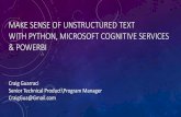 MAKE SENSE OF UNSTRUCTURED TEXT WITH PYTHON, MICROSOFT COGNITIVE SERVICES & POWERBI · 2016-10-20 · •Tickets system drop-down fields usually inaccurate or incomplete, troubleshooting