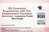 VR Counselor Experiences with Pre- Employment Transition ...Experiences with Pre-Employment Transition Services: Lessons from the Field will begin at 2:00 PM ET - Audio and Visual