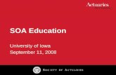 SOA Education - University of Iowa · 2013-09-25 · SOA Education University of Iowa September 11, 2008. 2 ... FM – Financial Mathematics. MFE – Models for Financial Economics