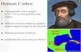 Hernan Cortes: Millions of natives killed by smallpox ...mrwashingtonswebpage.weebly.com/uploads/2/2/0/8/... · Hernan Cortes: Conquered the Aztec Empire (1519–1521), stole gold