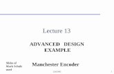 Manchester Encoder EXAMPLE ADVANCED DESIGN Lecture 13web.cecs.pdx.edu/~mperkows/...manchester-encoder.pdf · Lecture 13 ADVANCED DESIGN EXAMPLE Manchester Encoder Slides of Mark Schulz