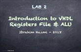 Introduction to VHDL Registers File & ALU · 8 16-bit registers: r0, r1, r2, r3, r4, r5, r6, r7 Read operation: the register file gets rd_index1 and rd_index2 to deliver the corresponding