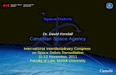 Dr. David Kendall Canadian Space Agency · Earth Orbit: the STS (US-Shuttle) Canadarm, the ISS Canadarm2 and Dextre. Demonstrating the following on- orbit capabilities: Assembly,