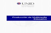 Producción de Multimedia Educativo - UNID · PRODUCCIÓN DE MULTIMEDIA EDUCATIVO 1 Sesión No. 11 Nombre: Etapa de implantación Objetivo: Identificar el proceso postproducción