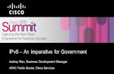 Audrey Wan, Business Development Manager APAC Public ... · Audrey Wan, Business Development Manager APAC Public Sector, Cisco Services IPv6 – An Imperative for Government To help