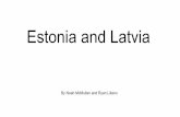 Estonia and Latvia · 2019-10-30 · Estonia and Latvia By Noah McMullan and Ryan Likens. Physical Geography of Estonia. ... classical music has gained global recognition through